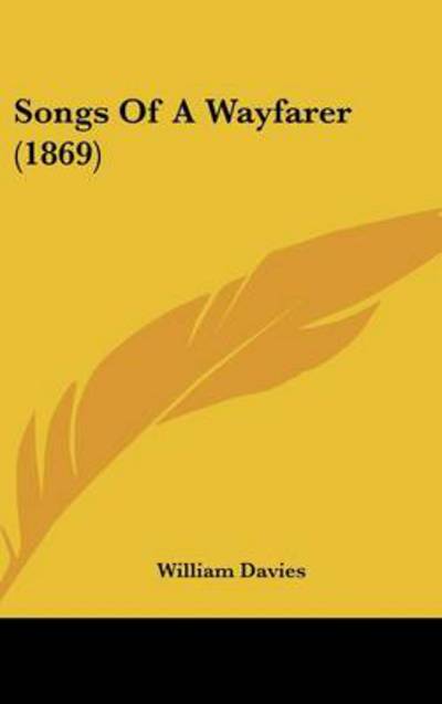 Songs of a Wayfarer (1869) - William Davies - Książki - Kessinger Publishing - 9781437218251 - 27 października 2008