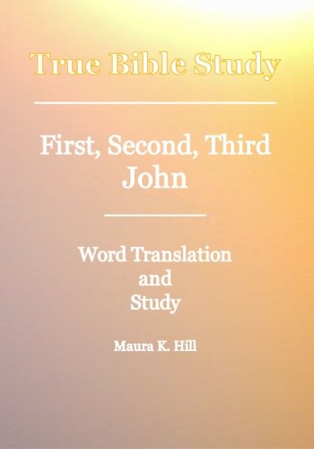 Cover for Maura K Hill · True Bible Study - First, Second, Third John (Paperback Book) (2008)