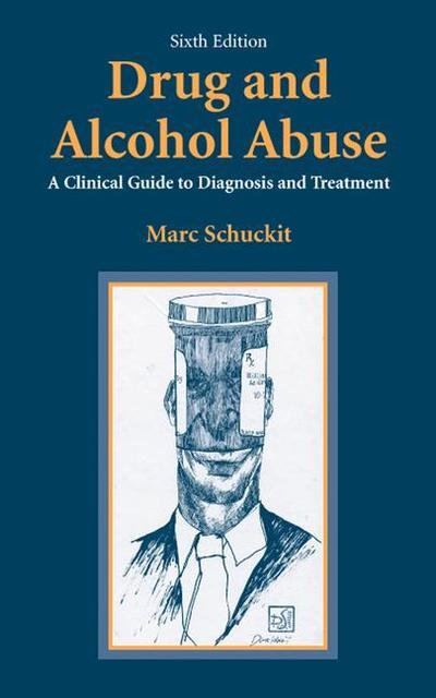 Cover for Marc A. Schuckit · Drug and Alcohol Abuse: A Clinical Guide to Diagnosis and Treatment (Paperback Book) [Softcover reprint of hardcover 6th ed. 2006 edition] (2010)