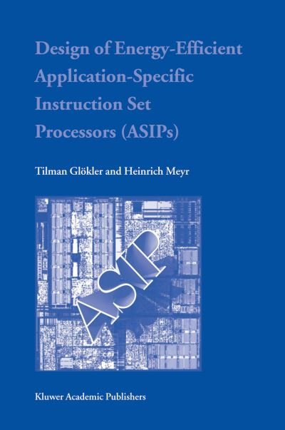 Cover for Tilman Gloekler · Design of Energy-Efficient Application-Specific Instruction Set Processors (Pocketbok) [Softcover reprint of the original 1st ed. 2004 edition] (2010)