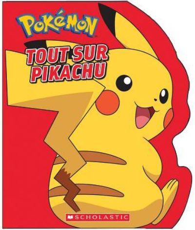 Pok?mon: Tout Sur Pikachu - Simcha Whitehill - Kirjat - Scholastic - 9781443174251 - tiistai 26. maaliskuuta 2019