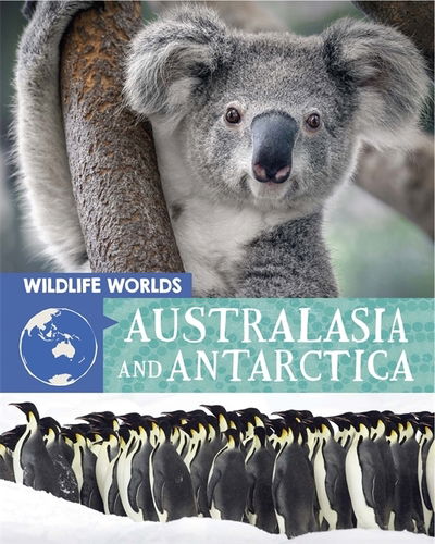 Cover for Tim Harris · Wildlife Worlds: Australasia and Antarctica - Wildlife Worlds (Hardcover Book) [Illustrated edition] (2019)