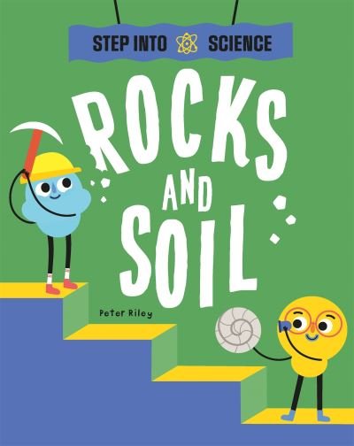 Peter Riley · Step Into Science: Rocks and Soil - Step Into Science (Hardcover Book) (2022)