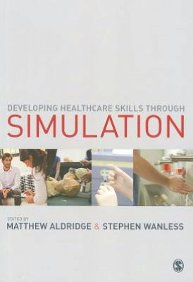 Developing Healthcare Skills through Simulation - Matthew Aldridge - Livros - Sage Publications Ltd - 9781446201251 - 22 de março de 2012