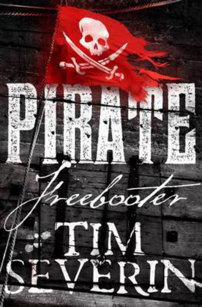 Cover for Tim Severin · Freebooter - Pirate (Hardcover Book) [Main Market Ed. edition] (2017)