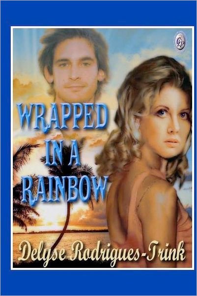 Cover for Delyse Rodrigues-trink · Wrapped in a Rainbow (Pocketbok) (2010)