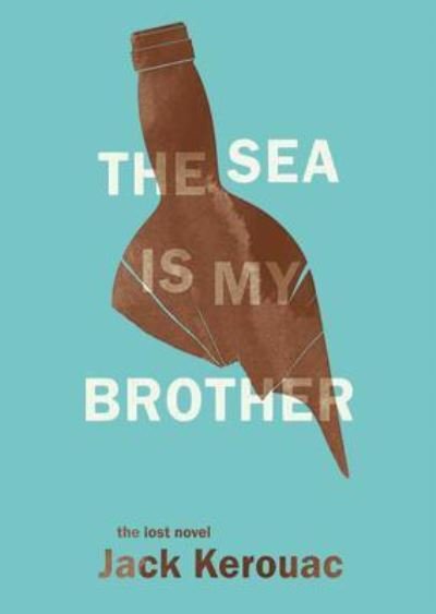 Cover for Jack Kerouac · The Sea Is My Brother (CD) (2012)