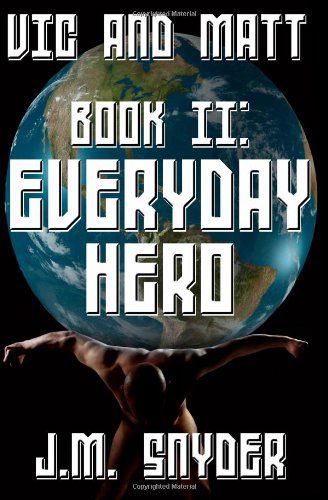 Cover for J. M. Snyder · Vic and Matt Book Ii: Everyday Hero (Taschenbuch) (2011)