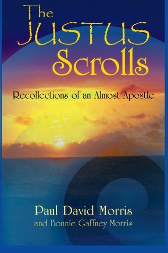 Cover for Paul David Morris · The Justus Scrolls: Recollections of an Almost Apostle (Pocketbok) (2013)