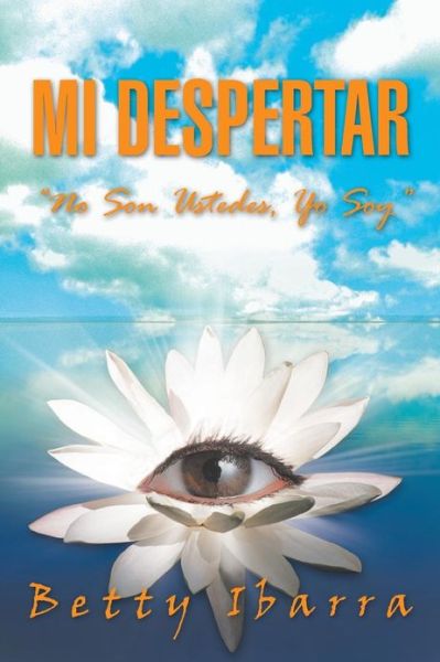 Cover for Betty Ibarra · Mi Despertar: &quot;No Son Ustedes, Yo Soy&quot; (Paperback Book) [Spanish edition] (2013)