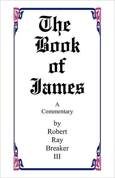 Cover for Breaker, Robert R, III · The Book of James (Paperback Book) (2011)