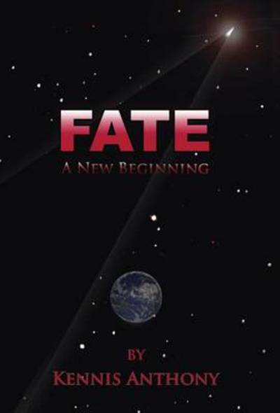 Cover for Kennis Anthony · Fate: a New Beginning (Hardcover Book) (2013)