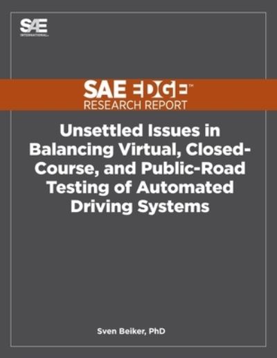 Cover for Sven Beiker · Unsettled Issues in Balancing Virtual, Closed-Course, and Public-Road Testing of Automated Driving Systems (Taschenbuch) (2019)