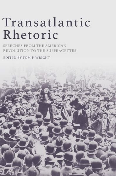 Cover for Tom Wright · Transatlantic Rhetoric: Speeches from the American Revolution to the Suffragettes (Inbunden Bok) (2020)