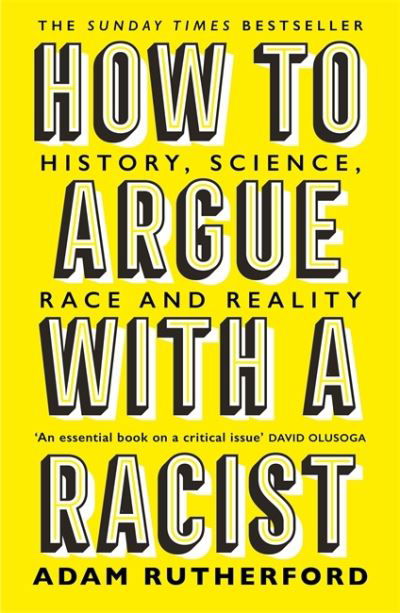 How to Argue With a Racist: History, Science, Race and Reality - Adam Rutherford - Bøker - Orion Publishing Co - 9781474611251 - 4. februar 2021