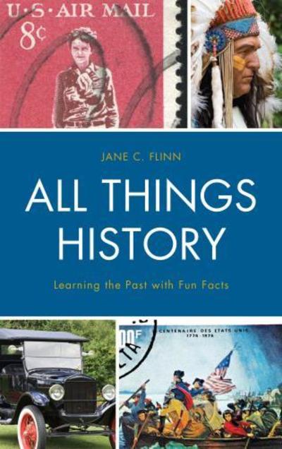 Cover for Jane C. Flinn · All Things History: Learning the Past with Fun Facts (Paperback Book) (2018)