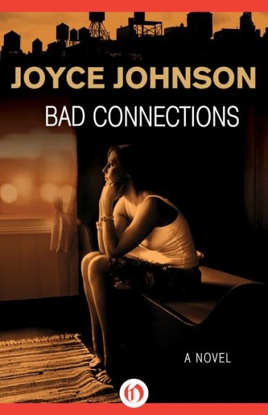 Cover for Joyce Johnson · Bad Connections: A Novel (Paperback Bog) (2014)