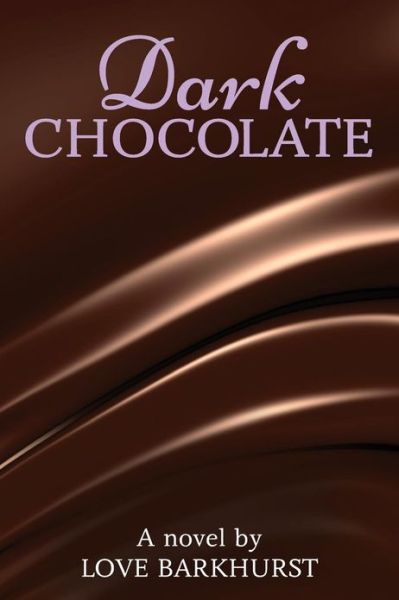 Love Barkhurst · Dark Chocolate (Paperback Book) (2013)