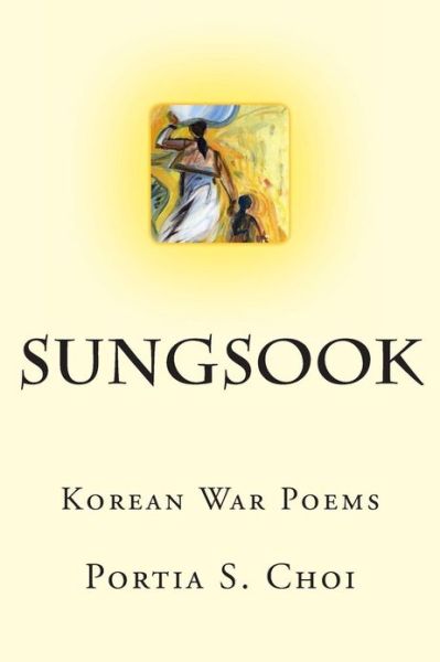 Cover for Portia S Choi · Sungsook: Korean War Poems (Paperback Book) (2013)