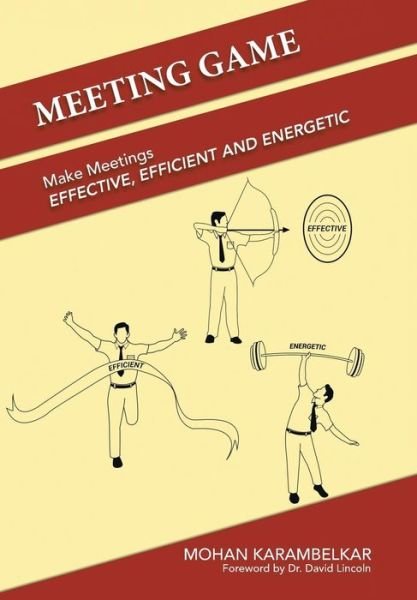 Cover for Mohan Karambelkar · Meeting Game: Make Meetings Effective, Efficient and Energetic (Hardcover Book) (2013)