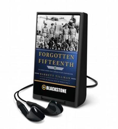 Forgotten Fifteenth The Daring Airmen Who Crippled Hitler's Oil Supply - Barrett Tillman - Other - Blackstone Pub - 9781483013251 - June 2, 2014