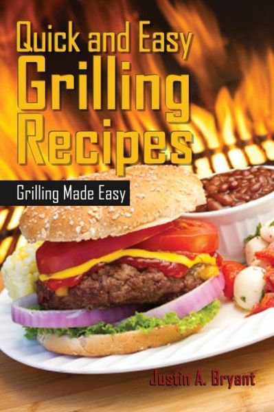 Cover for Justin Bryant · Quick and Easy Grilling Recipes (Paperback Book) (2013)