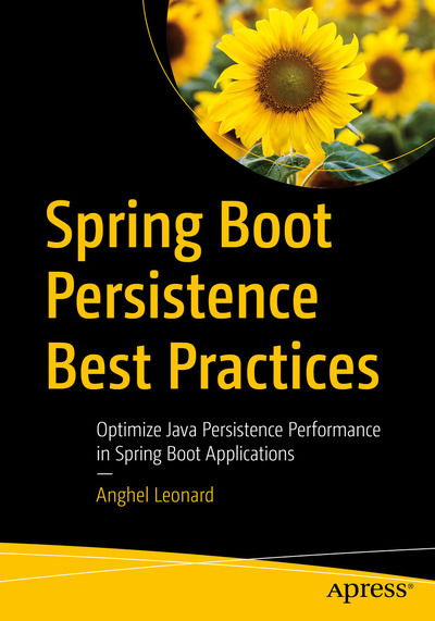 Cover for Anghel Leonard · Spring Boot Persistence Best Practices: Optimize Java Persistence Performance in Spring Boot Applications (Paperback Book) [1st edition] (2020)