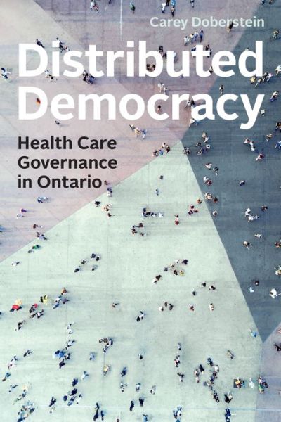 Cover for Carey Doberstein · Distributed Democracy: Health Care Governance in Ontario - IPAC Series in Public Management and Governance (Hardcover Book) (2020)