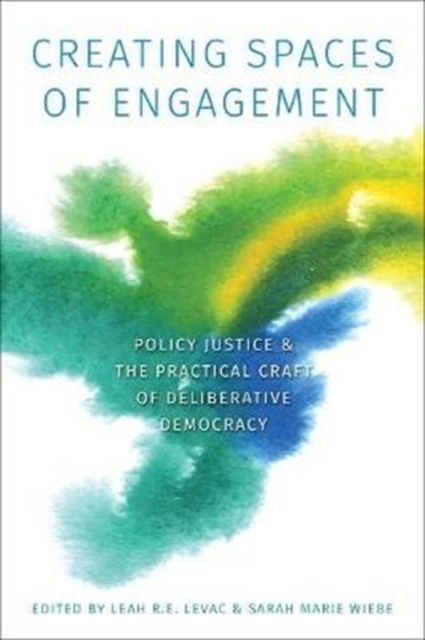 Cover for Creating Spaces of Engagement: Policy Justice and the Practical Craft of Deliberative Democracy (Paperback Book) (2020)