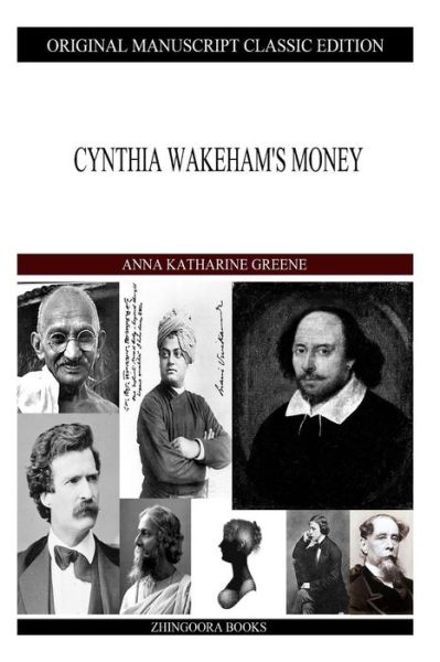 Cynthia Wakeham's Money - Anna Katharine Green - Books - Createspace - 9781490422251 - June 14, 2013