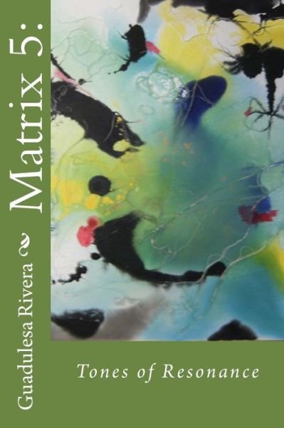 Cover for Guadulesa Rivera · Matrix 5: Tones of Resonance (Paperback Bog) (2015)