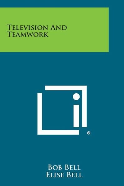 Cover for Bob Bell · Television and Teamwork (Paperback Book) (2013)