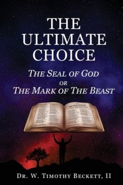 Cover for II Dr W Timothy Beckett · The Ultimate Choice (Pocketbok) (2017)