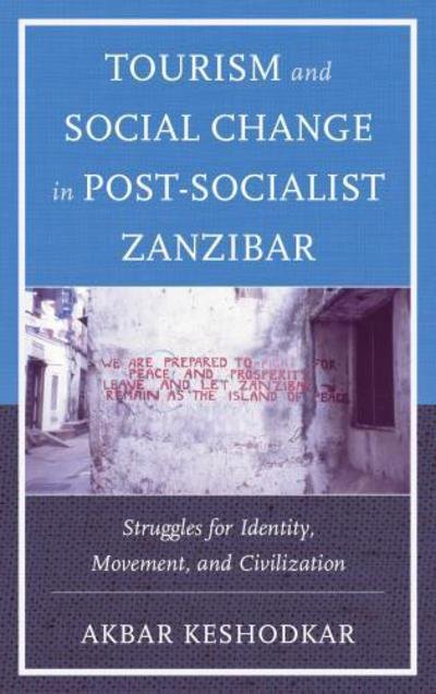 Cover for Akbar Keshodkar · Tourism and Social Change in Post-Socialist Zanzibar: Struggles for Identity, Movement, and Civilization (Pocketbok) (2015)