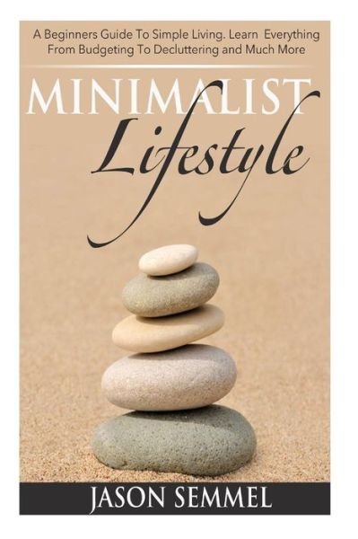 Cover for Sandra Harris · Minimalist Lifestyle: a Beginners Guide to Simple Living. Learn Everything from Budgeting to Decluttering and Much More (Paperback Bog) (2014)