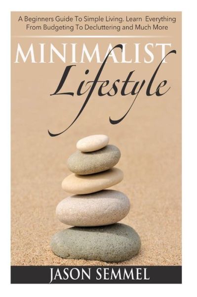 Cover for Sandra Harris · Minimalist Lifestyle: a Beginners Guide to Simple Living. Learn Everything from Budgeting to Decluttering and Much More (Taschenbuch) (2014)