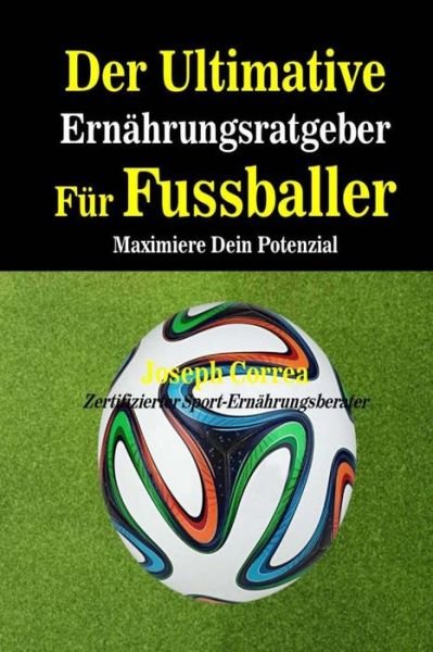 Cover for Correa (Zertifizierter Sport-ernahrungsb · Der Ultimative Ernahrungsratgeber Fur Fussballer: Maximiere Dein Potenzial (Paperback Book) (2014)