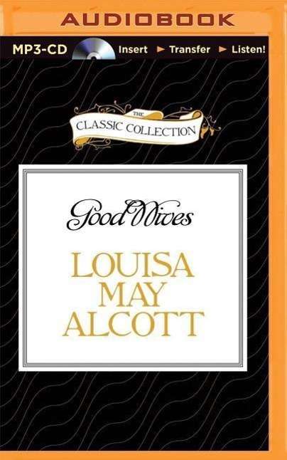 Cover for Louisa May Alcott · Good Wives (MP3-CD) (2015)