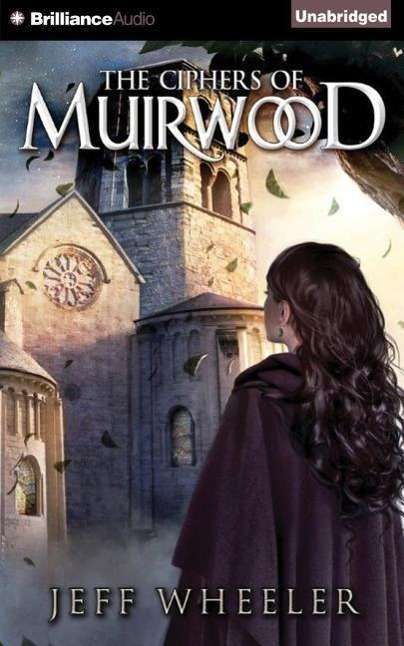 The Ciphers of Muirwood - Jeff Wheeler - Muzyka - Brilliance Audio - 9781501274251 - 15 września 2015