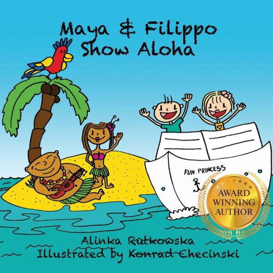 Maya & Filippo Show Aloha - Alinka Rutkowska - Kirjat - Createspace - 9781502813251 - torstai 5. maaliskuuta 2015