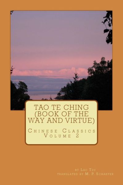 Tao Te Ching (Book of the Way and Virtue): Chinese Classics Volume 2 - Lao Tzu - Livres - CreateSpace Independent Publishing Platf - 9781505292251 - 1 décembre 2014