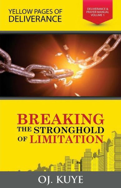 Breaking the Strongholds of Limitation - Oj Kuye - Books - Createspace - 9781506138251 - January 9, 2015