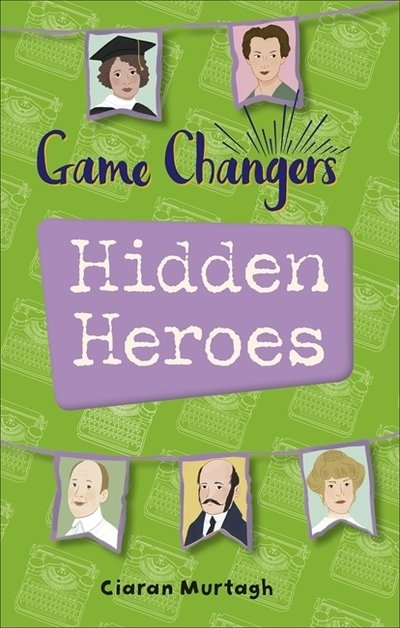 Cover for Ciaran Murtagh · Reading Planet KS2 - Game-Changers: Hidden Heroes - Level 2: Mercury / Brown band - Rising Stars Reading Planet (Paperback Book) (2019)