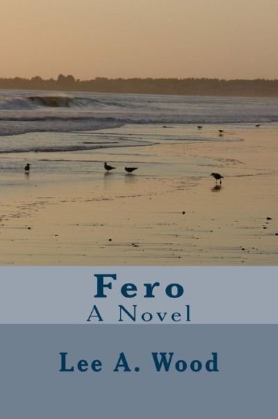 Cover for Lee a Wood · Fero (Paperback Bog) (2015)