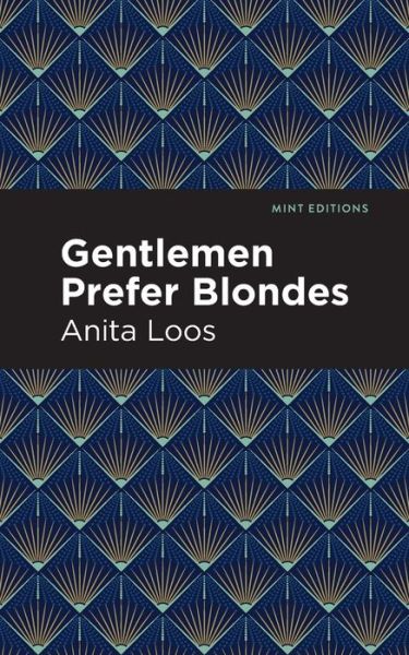 Cover for Anita Loos · Gentlemen Prefer Blondes: The Intimate Diary of a Professional Lady - Mint Editions (Paperback Book) (2021)