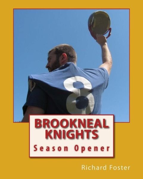 Cover for Richard Foster · Brookneal Knights: Season Opener (Paperback Book) (2015)