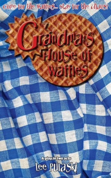 Cover for Lee Pulaski · Grandma's House of Waffles (Pocketbok) (2015)