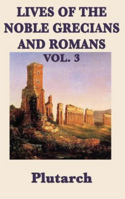 Cover for Plutarch · Lives of the Noble Grecians and Romans Vol. 3 (Inbunden Bok) (2018)