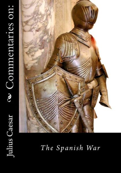 Cover for Julius Caesar · Commentaries On: the Spanish War (Paperback Book) (2015)