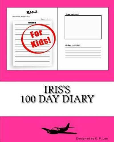 K P Lee · Iris's 100 Day Diary (Pocketbok) (2015)